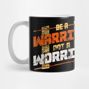 Be warrior not a worrier Mug